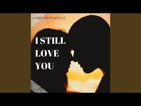 Gerry Broomfield - Én még mindig szeretlek....😞💔🖤