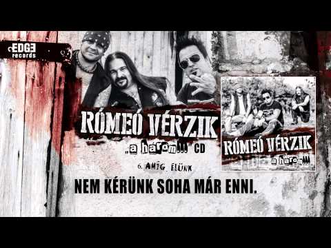 Rómeó Vérzik - Amíg élünk youtube Rómeó Vérzik - Amíg élünk youtube