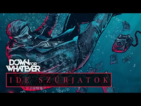 DOWN FOR WHATEVER-Ide szúrjatok youtube