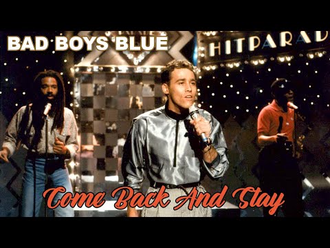 Bad Boys Blue - Come Back And Stay youtube