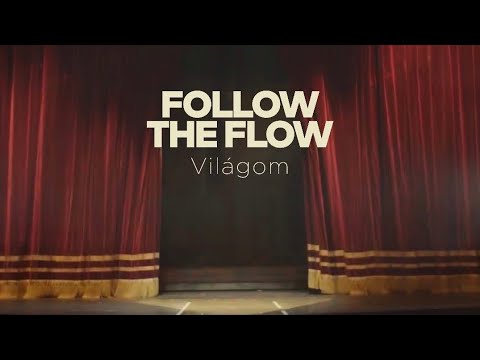 Follow the flow - Világom  youtube