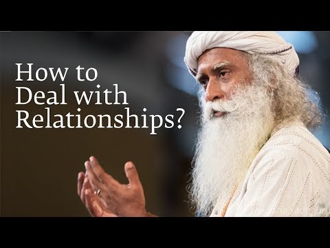 Sadhguru: How to Deal with Relationships? youtube