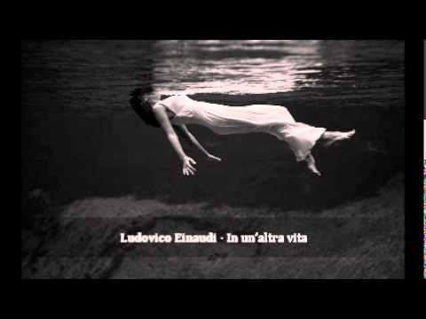 Ludovico Einaudi - In un'altra vita youtube