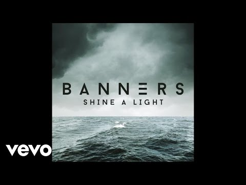 Banners - Shine a Light youtube