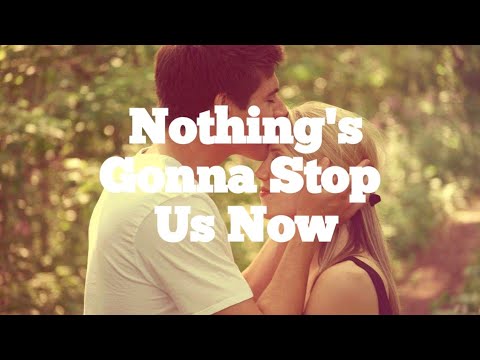 Nothing's Gonna stop us now Song by; Starship youtube