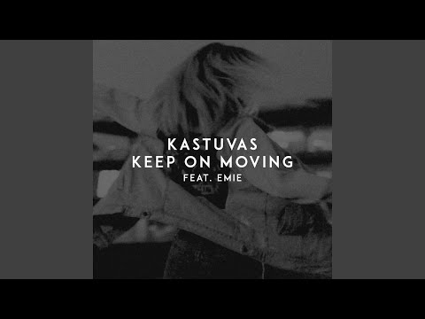 Kastuvas ft. Emie - Keep on moving youtube