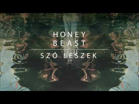 Honeybeast: Szó leszek - fájdalmasan szép youtube