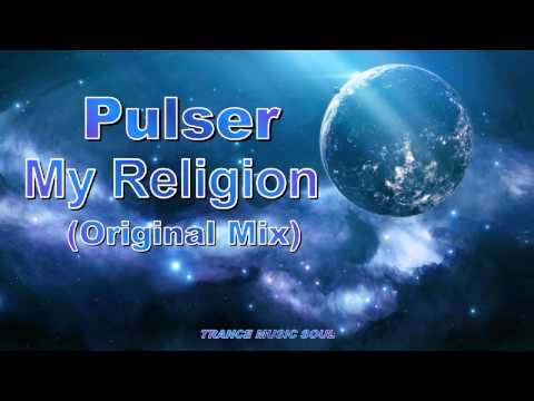 Pulser - My Religion (Original Mix) youtube Pulser - My Religion (Original Mix) youtube